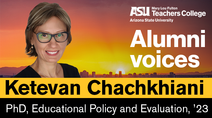 Ketevan Chachkhiani Mary Lou Fulton Teachers College